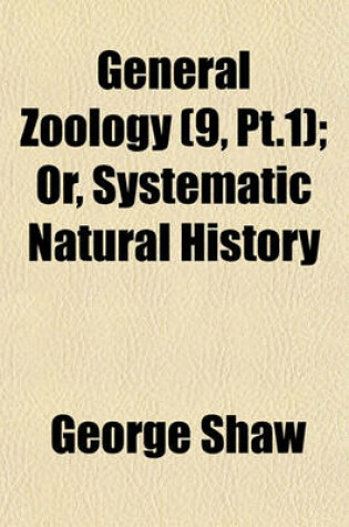 Cover of General Zoology (9, PT.1); Or, Systematic Natural History