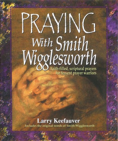 Book cover for Praying with Smith Wigglesworth