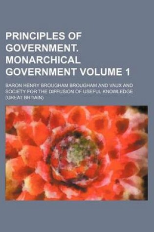 Cover of Principles of Government. Monarchical Government Volume 1