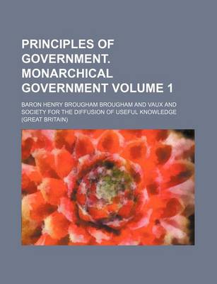 Book cover for Principles of Government. Monarchical Government Volume 1