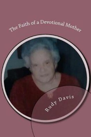 Cover of The Faith of a Devotional Mother