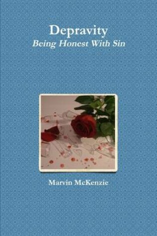 Cover of Depravity: Being Honest With Sin