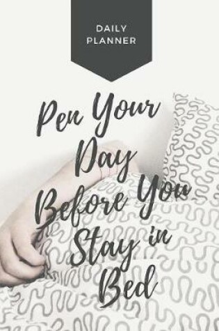 Cover of Pen Your Day Before You Stay in Bed
