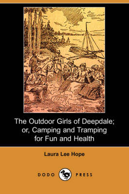 Book cover for The Outdoor Girls of Deepdale; Or, Camping and Tramping for Fun and Health (Dodo Press)