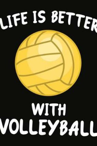 Cover of Life Is Better With Volleyball