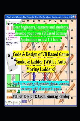 Book cover for Code & Design of VB Based Game Snake & Ladder (With 2 Auto Moving Ladders)