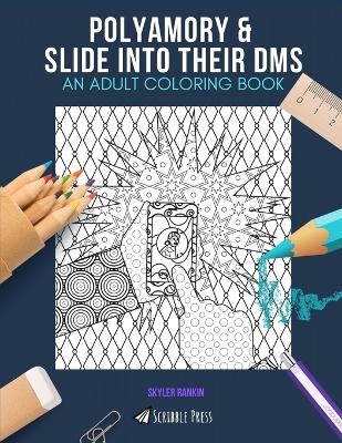 Book cover for Polyamory & Slide Into Their Dms