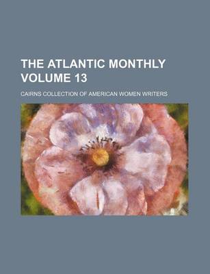 Book cover for The Atlantic Monthly Volume 13