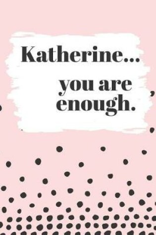 Cover of Katherine's You Are Enough