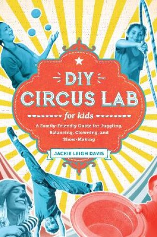 Cover of DIY Circus Lab for Kids