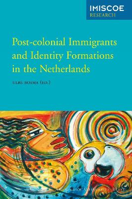 Book cover for Post-Colonial Immigrants and Identity Formations in the Netherlands