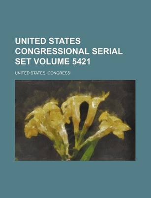 Book cover for United States Congressional Serial Set Volume 5421