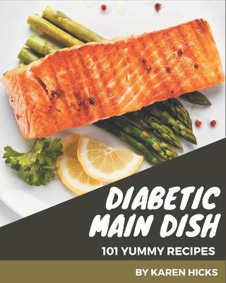 Book cover for 101 Yummy Diabetic Main Dish Recipes