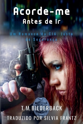 Book cover for Acorde-me Antes de Ir - Um Conto da Cia. Justo de Seguran�a