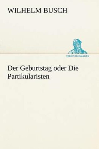 Cover of Der Geburtstag Oder Die Partikularisten