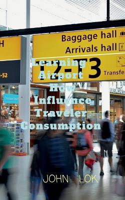 Book cover for Learning Airports How Influence Traveler Consumption