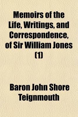 Book cover for Memoirs of the Life, Writings and Correspondence, of Sir William Jones (Volume 1)