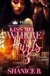 Book cover for Kiss Me Where It Hurts 3
