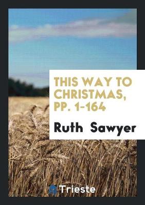 Book cover for This Way to Christmas, Pp. 1-164