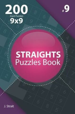 Cover of Straights - 200 Hard Puzzles 9x9 (Volume 9)