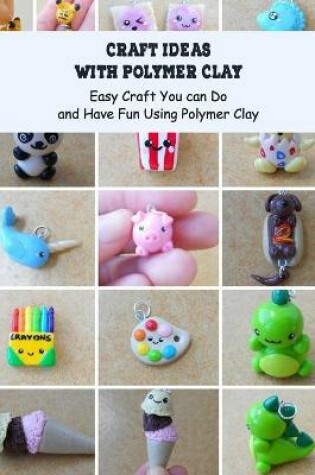 Cover of Craft Ideas with Polymer Clay