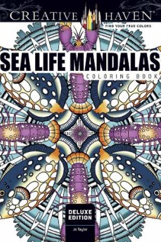 Cover of Creative Haven Deluxe Edition Sea Life Mandalas Coloring Book