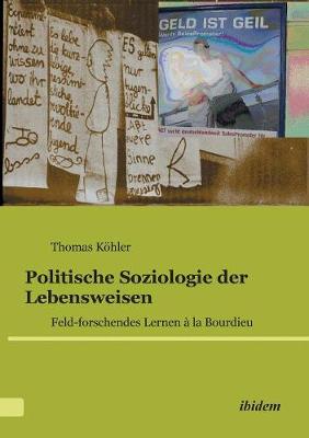 Book cover for Politische Soziologie der Lebensweisen. Feld-forschendes Lernen � la Bourdieu
