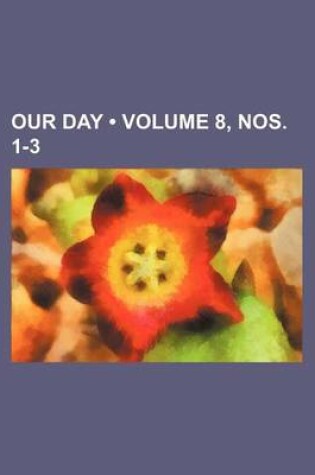 Cover of Our Day (Volume 8, Nos. 1-3)