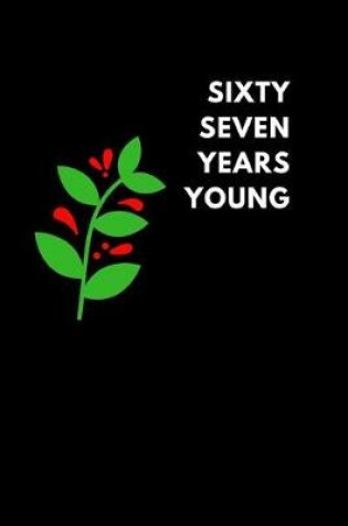 Cover of Sixty Seven Years Young