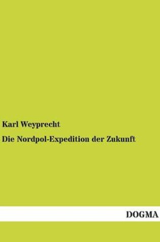 Cover of Die Nordpol-Expedition Der Zukunft