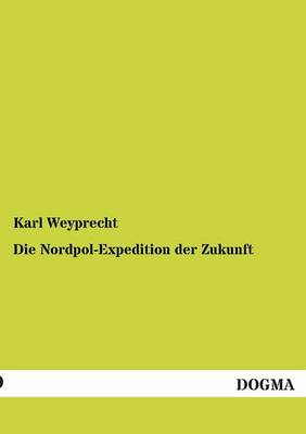 Book cover for Die Nordpol-Expedition Der Zukunft