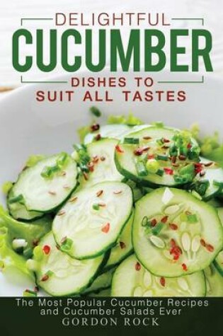 Cover of Delightful Cucumber Dishes to Suit All Tastes