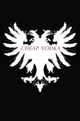 Book cover for Cheap Vodka (Journal)