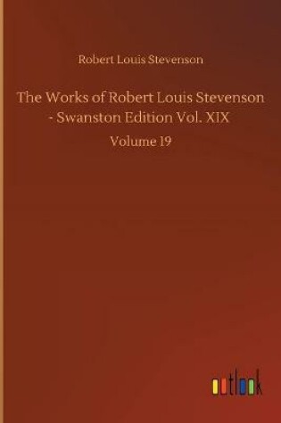 Cover of The Works of Robert Louis Stevenson - Swanston Edition Vol. XIX