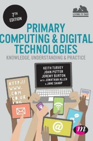 Cover of Primary Computing and Digital Technologies: Knowledge, Understanding and Practice