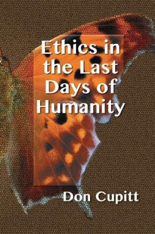 Cover of Ethics in the Last Days of Humanity