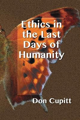 Book cover for Ethics in the Last Days of Humanity