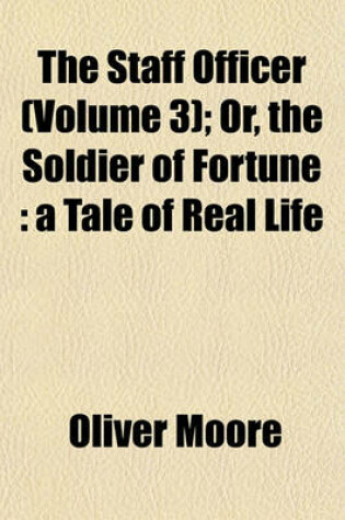 Cover of The Staff Officer (Volume 3); Or, the Soldier of Fortune