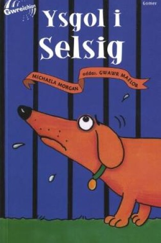 Cover of Cyfres Gwreichion: Ysgol i Selsig