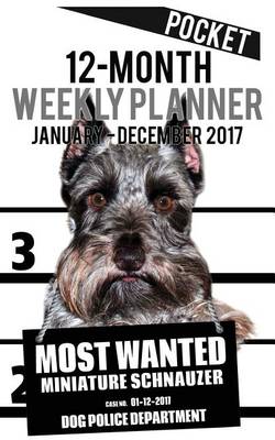 Cover of 2017 Pocket Weekly Planner - Most Wanted Miniature Schnauzer