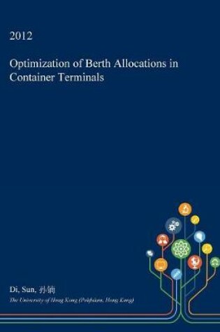 Cover of Optimization of Berth Allocations in Container Terminals