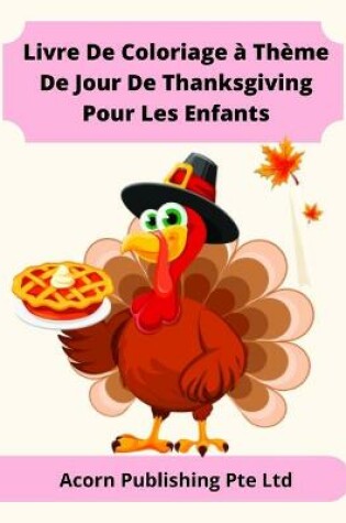 Cover of Livre De Coloriage à Thème De Jour De Thanksgiving Pour Les Enfants