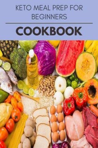 Cover of Keto Meal Prep For Beginners Cookbook