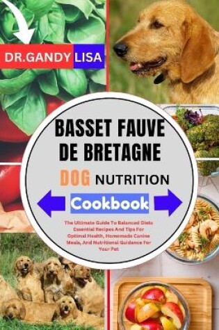 Cover of BASSET FAUVE DE BRETAGNE DOG NUTRITION Cookbook