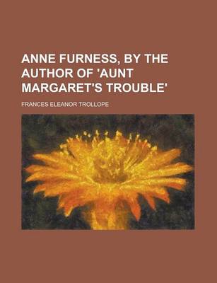 Book cover for Anne Furness, by the Author of 'Aunt Margaret's Trouble'