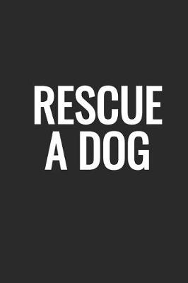 Book cover for Rescue A Dog