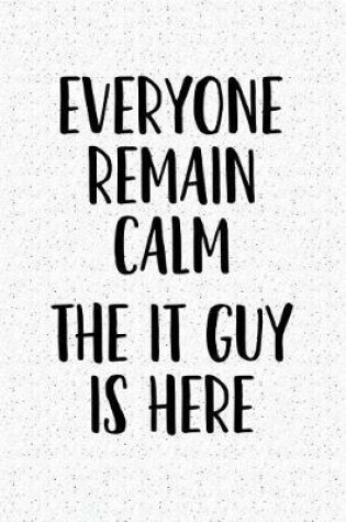 Cover of Everyone Remain Calm the It Guy Is Here