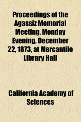 Cover of Proceedings of the Agassiz Memorial Meeting, Monday Evening, December 22, 1873, at Mercantile Library Hall