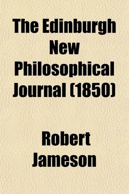 Book cover for The Edinburgh New Philosophical Journal (Volume 49); Exhibiting a View of the Progressive Discoveries and Improvements in the Sciences and the Arts