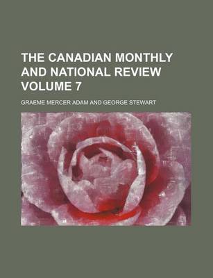 Book cover for The Canadian Monthly and National Review Volume 7